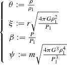 Mathematical equation: $$ \begin{aligned} {\left\{ \begin{array}{ll} \theta := \frac{\rho }{\rho _1} \\ \xi := r \sqrt{ \frac{4 \pi G\rho _1^2}{P_1} } \\ \beta := \frac{P}{P_1} \\ \psi := m \sqrt{ \frac{4 \pi G^3 \rho _1^4}{P_1^3} } \end{array}\right.} \end{aligned} $$