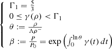 Mathematical equation: $$ \begin{aligned} {\left\{ \begin{array}{ll} \Gamma _1 = \frac{5}{3} \\ 0 \le \gamma (\rho ) < \Gamma _1 \\ \theta := \frac{\rho }{\Lambda \rho ^-} \\ \beta := \frac{P}{P_0} = \exp {\left( \int _{0}^{\ln \theta } \gamma (t) \, dt \right) } \end{array}\right.} \end{aligned} $$