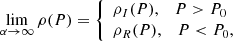 Mathematical equation: $$ \begin{aligned} \lim _{\alpha \rightarrow \infty } \rho (P) = {\left\{ \begin{array}{ll} \rho _I(P) , \quad P > P_0 \\ \rho _R(P) , \quad P < P_0, \end{array}\right.} \end{aligned} $$