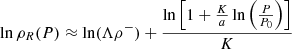 Mathematical equation: $$ \begin{aligned} \ln \rho _R(P) \approx \ln (\Lambda \rho ^- ) + \frac{\ln \left[ 1 + \frac{K}{a} \ln \left( \frac{P}{P_0} \right) \right] }{K} \end{aligned} $$