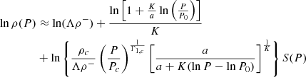 Mathematical equation: $$ \begin{aligned} \begin{aligned} \ln \rho (P)&\approx \ln (\Lambda \rho ^- ) + \frac{\ln \left[ 1 + \frac{K}{a} \ln \left( \frac{P}{P_0} \right) \right] }{K} \\&+\ln \left\{ \frac{\rho _c}{\Lambda \rho ^-} \left( \frac{P}{P_c} \right)^{\frac{1}{\Gamma _{1,c}}} \left[ \frac{a}{a + K(\ln P - \ln P_0) } \right] ^\frac{1}{K} \right\} S(P) \\ \end{aligned} \end{aligned} $$
