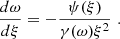 Mathematical equation: $$ \begin{aligned} \frac{d \omega }{d \xi } = - \frac{\psi (\xi )}{\gamma (\omega ) \xi ^2} \,\, . \end{aligned} $$