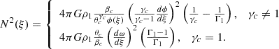 Mathematical equation: $$ \begin{aligned} N^2(\xi ) = {\left\{ \begin{array}{ll} 4 \pi G \rho _1 \frac{\beta _c}{\theta _c^{\gamma _c} \phi (\xi )} \left( \frac{\gamma _c}{\gamma _c -1} \frac{d \phi }{d \xi } \right)^2 \left( \frac{1}{\gamma _c} - \frac{1}{\Gamma _1} \right), \quad \gamma _c \ne 1 \\ 4 \pi G \rho _1 \frac{\theta _c}{\beta _c} \left( \frac{d \omega }{d \xi } \right)^2 \left(\frac{\Gamma _1 - 1}{\Gamma _1} \right), \quad \gamma _c = 1. \end{array}\right.} \end{aligned} $$