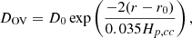Mathematical equation: $$ \begin{aligned} D_\mathrm{OV} = D_0 \exp \left(\frac{-2 (r - r_0)}{0.035 H_{p,cc}}\right), \end{aligned} $$