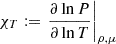 Mathematical equation: $ \chi_T := \left. \frac{\partial \ln P}{\partial \ln T} \right|_{\rho,\mu} $