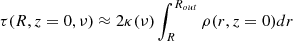 Mathematical equation: $$ \begin{aligned} \tau (R,z = 0,\nu ) \approx 2 \kappa (\nu ) \int _R^{R_{out}} \rho (r,z = 0) dr \end{aligned} $$