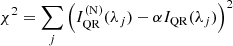 Mathematical equation: $$ \begin{aligned} \chi ^2 = \sum _j \left(I_\mathrm{QR} ^\mathrm{(N)} (\lambda _j) - \alpha I_\mathrm{QR} (\lambda _j) \right)^2 \end{aligned} $$