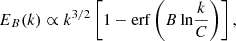 Mathematical equation: $$ \begin{aligned} E_B(k)\propto k^{3/2}\left[1-\mathrm{erf} \left(B\,{\ln }\dfrac{k}{C}\right)\right], \end{aligned} $$