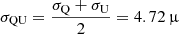 Mathematical equation: $ \sigma_{\mathrm{QU}} = \dfrac{\sigma_{\mathrm{Q}} + \sigma_{\mathrm{U}}}{2} = 4.72\,{\upmu} $