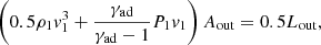 Mathematical equation: $$ \begin{aligned} \left(0.5\rho _1 v_1^3 + \frac{\gamma _{\rm ad}}{\gamma _{\rm ad}-1}P_1 v_1 \right)A_{\rm out} = 0.5L_{\rm out}, \end{aligned} $$