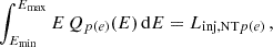 Mathematical equation: $$ \begin{aligned} \int _{E_{\rm min}}^{E_{\rm max}} E\,Q_{p(e)}(E)\,\mathrm{d}E = L_{\mathrm{inj, NT}p(e)}\,, \end{aligned} $$