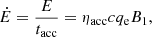 Mathematical equation: $$ \begin{aligned} \dot{E} = \frac{E}{t_{\rm acc}} = \eta _{\rm acc}cq_{\rm e}B_1, \end{aligned} $$