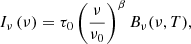 Mathematical equation: $$ \begin{aligned} I_\nu \left(\nu \right)= \tau _0 \left(\frac{\nu }{\nu _0}\right)^\beta B_\nu (\nu ,T), \end{aligned} $$