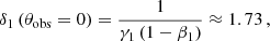 Mathematical equation: $$ \begin{aligned} \delta _1\left(\theta _{\rm obs}=0\right) = \frac{1}{\gamma _1\left(1-\beta _1\right)} \approx 1.73\,, \end{aligned} $$