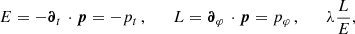 Mathematical equation: $$ \begin{aligned} E=-\boldsymbol{\partial }_t\,\cdot \boldsymbol{p}=-p_t\,, \quad \quad L=\boldsymbol{\partial }_\varphi \,\cdot \boldsymbol{p}=p_\varphi \,, \quad \quad \lambda \frac{L}{E}, \end{aligned} $$