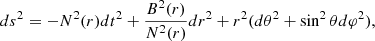 Mathematical equation: $$ \begin{aligned} ds^2 = - N^2(r)dt^2+\frac{B^2(r)}{N^2(r)}dr^2+r^2(d\theta ^2+\sin ^2\theta d\varphi ^2), \end{aligned} $$