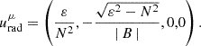 Mathematical equation: $$ \begin{aligned} u^\mu _\mathrm{rad} =\left(\frac{\varepsilon }{N^2},-\frac{\sqrt{\varepsilon ^2-N^2}}{|\,B\,|},0,0\right). \end{aligned} $$