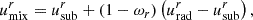 Mathematical equation: $$ \begin{aligned} u_\mathrm{mix} ^r&= u_\mathrm{sub} ^r+\left(1-\omega _r\right)\left(u_\mathrm{rad} ^r-u_\mathrm{sub} ^r\right), \end{aligned} $$