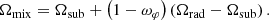 Mathematical equation: $$ \begin{aligned} \Omega _\mathrm{mix}&=\Omega _\mathrm{sub} +\left(1-\omega _\varphi \right)\left(\Omega _\mathrm{rad} -\Omega _\mathrm{sub} \right). \end{aligned} $$