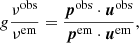 Mathematical equation: $$ \begin{aligned} g\frac{\nu ^\mathrm{obs} }{\nu ^\mathrm{em} }=\frac{\boldsymbol{p}^\mathrm{obs} \cdot \boldsymbol{u}^\mathrm{obs} }{\boldsymbol{p}^\mathrm{em} \cdot \boldsymbol{u}^\mathrm{em} }, \end{aligned} $$