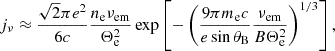 Mathematical equation: $$ \begin{aligned} j_\nu&\approx \frac{\sqrt{2}\pi e^2}{6c}\frac{n_\mathrm{e} \nu _{\mathrm{em} }}{\Theta _{\mathrm{e} }^2} \exp \left[-\left(\frac{9\pi m_\mathrm{e} c}{e\sin \theta _\mathrm{B} }\frac{\nu _\mathrm{em} }{B\Theta _{\mathrm{e} }^2}\right)^{1/3}\right],\end{aligned} $$