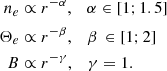 Mathematical equation: $$ \begin{aligned} n_e&\propto r^{-\alpha },\quad \alpha \in [1;1.5] \nonumber \\ \Theta _e&\propto r^{-\beta }, \quad \beta \,\in [1;2] \\ B&\propto r^{-\gamma }, \quad \gamma =1.\nonumber \end{aligned} $$