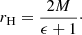 Mathematical equation: $$ \begin{aligned} r_\mathrm{H} = \frac{2M}{\epsilon +1}\cdot \end{aligned} $$