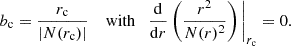 Mathematical equation: $$ \begin{aligned} b_\mathrm{c} = \frac{r_\mathrm{c} }{|N(r_\mathrm{c} )|}\quad \text{ with} \quad \frac{\mathrm{d} }{\mathrm{d} r}\left(\frac{r^2}{N(r)^2}\right)\Bigg |_{r_\mathrm{c} }=0. \end{aligned} $$