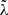 Mathematical equation: $ \tilde{\lambda} $