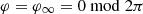 Mathematical equation: $ \varphi=\varphi_\infty=0\bmod 2\pi $