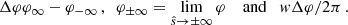 Mathematical equation: $$ \begin{aligned} \Delta \varphi \varphi _{\infty }-\varphi _{-\infty }\,,\,\,\, \varphi _{\pm \infty }=\lim _{\hat{s}\rightarrow \pm \infty } \varphi \quad \text{ and}\quad w\Delta \varphi /2\pi \,. \end{aligned} $$