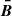 Mathematical equation: $ \boldsymbol{\bar{B}} $