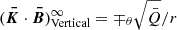 Mathematical equation: $ (\boldsymbol{\bar{K}}\cdot\boldsymbol{\bar{B}})^\infty_\text{Vertical}=\mp_{\theta} \sqrt{\bar{Q}}/r $
