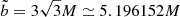 Mathematical equation: $ \tilde{b}=3\sqrt{3}M\simeq 5.196152M $