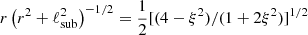 Mathematical equation: $ r\left(r^2+\ell_{\mathrm{sub}}^2\right)^{-1/2}=\frac{1}{2}[(4-\xi^2)/(1+2\xi^2)]^{1/2} $