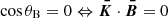 Mathematical equation: $ \cos\theta_{\mathrm{B}}=0\Leftrightarrow \boldsymbol{\bar{K}}\cdot\boldsymbol{\bar{B}}=0 $