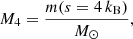 Mathematical equation: $$ \begin{aligned} M_4 = \frac{m (s=4 \, k_{\rm B})}{M_\odot }, \end{aligned} $$