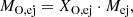 Mathematical equation: $$ \begin{aligned} M_\mathrm{O, ej} = X_\mathrm{O, ej} \cdot M_\mathrm{ej} ,\end{aligned} $$