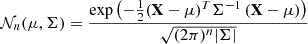 Mathematical equation: $$ \begin{aligned} \mathcal{N} _n (\mathbf \mu , \mathbf \Sigma ) = \frac{\exp \left(-\frac{1}{2}(\mathbf X - \mathbf \mu ) ^T \mathbf \Sigma ^{-1}\left( \mathbf X - \mathbf \mu \right)\right)}{\sqrt{(2 \pi )^n | \mathbf \Sigma |}} \end{aligned} $$