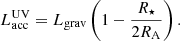 Mathematical equation: $$ \begin{aligned} L_{\rm acc}^\mathrm{UV} = L_{\rm grav} \left(1-\frac{R_\star }{2R_{\rm A}}\right). \end{aligned} $$