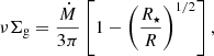 Mathematical equation: $$ \begin{aligned} \nu \Sigma _{\rm g} = \dfrac{\dot{M}}{3\pi } \left[1-\left(\dfrac{R_\star }{R}\right)^{1/2}\right], \end{aligned} $$
