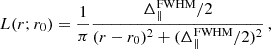 Mathematical equation: $$ \begin{aligned} L(r;r_0) = \frac{1}{\pi } \frac{\Delta _\parallel ^\mathrm{FWHM}/2}{(r - r_0)^2 + (\Delta _\parallel ^\mathrm{FWHM}/2)^2} \,, \end{aligned} $$