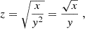 Mathematical equation: $$ \begin{aligned} z = \sqrt{\frac{x}{y^2}} = \frac{\sqrt{x}}{y}\;, \end{aligned} $$