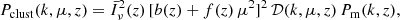 Mathematical equation: $$ \begin{aligned} P_{\rm clust}(k,\mu ,z)=\bar{I}_\nu ^2(z)\,[b(z)+f(z)\, \mu ^2]^2\,\mathcal{D} (k,\mu ,z)\,P_{\rm m}(k,z), \end{aligned} $$
