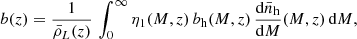 Mathematical equation: $$ \begin{aligned} b(z)=\frac{1}{\bar{\rho }_L(z)}\,\int _0^\infty \eta _1(M,z)\,b_{\rm h}(M,z)\, \frac{{\mathrm{d} } \bar{n}_{\rm h}}{{\mathrm{d} } M}(M,z)\,{\mathrm{d} } M, \end{aligned} $$