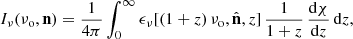 Mathematical equation: $$ \begin{aligned} I_\nu (\nu _{\rm o},\mathbf n )=\frac{1}{4\pi } \int _0^\infty \epsilon _\nu [(1+z)\,\nu _{\rm o},\hat{\mathbf{n }},z]\,\frac{1}{1+z}\,\frac{{\mathrm{d} } \chi }{{\mathrm{d} } z}\,{\mathrm{d} } z, \end{aligned} $$