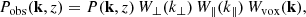 Mathematical equation: $$ \begin{aligned} P_{\rm obs}(\mathbf k , z) = P(\mathbf k ,z)\, W_\perp (k_\perp )\, W_\parallel (k_\parallel )\, W_{\rm vox}(\mathbf k ), \end{aligned} $$