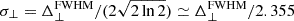 Mathematical equation: $ \sigma_\perp = \Delta_\perp^{\mathrm{FWHM}}/(2 \sqrt{2 \ln{2}}) \simeq \Delta_\perp^{\mathrm{FWHM}}/2.355 $