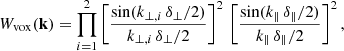 Mathematical equation: $$ \begin{aligned} W_{\rm vox}(\mathbf k ) = \prod _{i=1}^2 \left[\frac{\sin (k_{\perp ,i}\,\delta _\perp /2)}{k_{\perp ,i}\,\delta _\perp /2}\right]^2\, \left[\frac{\sin (k_\parallel \,\delta _\parallel /2)}{k_\parallel \,\delta _\parallel /2}\right]^2, \end{aligned} $$