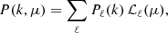 Mathematical equation: $$ \begin{aligned} P(k,\mu )&=\sum _\ell P_\ell (k)\,\mathcal{L} _\ell (\mu ), \end{aligned} $$